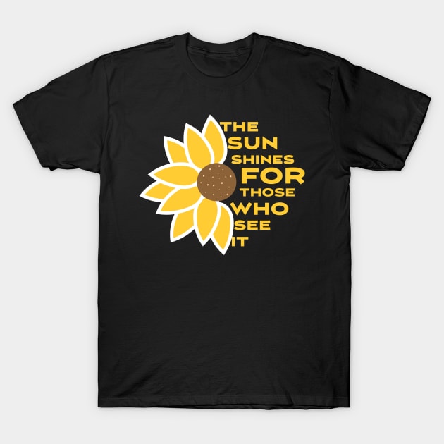 The sun shines for those who see it motivation quote T-Shirt by star trek fanart and more